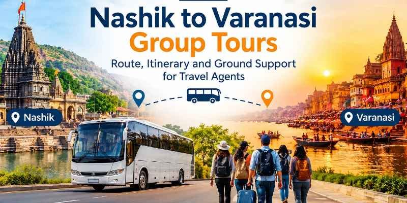 Nashik to Varanasi Group Tours: Route, Itinerary and Ground Support for Travel Agents